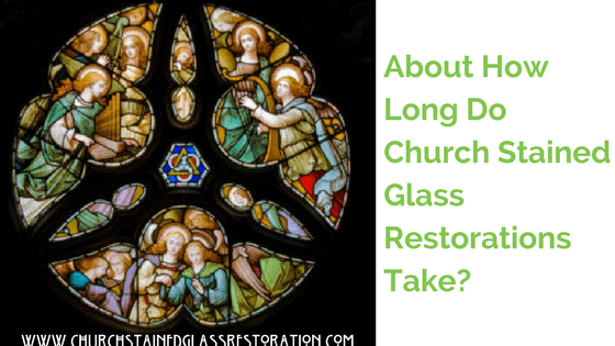 stained glass restoration time for churches
