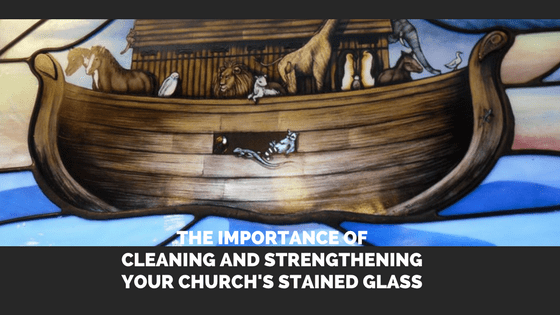 The Importance of Cleaning and Strengthening Your Church's Stained Glass